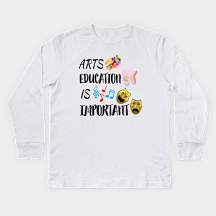 Arts Education Is Important Comedy and Tragedy Drama Masks with Artist Paint Palette, Ballet Shoes and Music Notes (White Background) Kids Long Sleeve T-Shirt